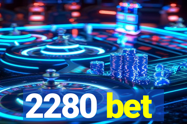 2280 bet